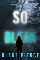 So Bleak (A Faith Bold FBI Suspense ThrillerBook Sixteen)