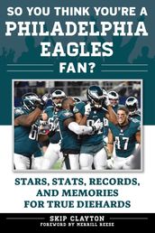 So You Think You re a Philadelphia Eagles Fan?