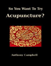 So You Want To Try Acupuncture?
