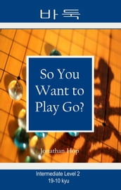 So You Want to Play Go? Level 2