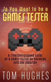 So You Want to be a Games Tester