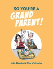 So You re a Grandparent!