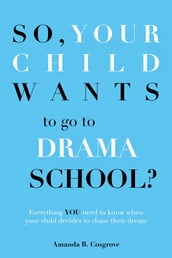So, Your Child Wants to go to Drama School?