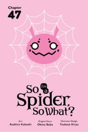 So I m a Spider, So What?, Chapter 47