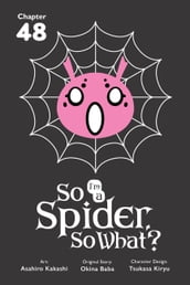 So I m a Spider, So What?, Chapter 48