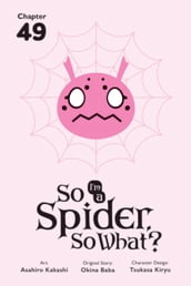 So I m a Spider, So What?, Chapter 49