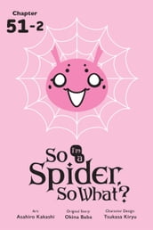 So I m a Spider, So What?, Chapter 51.2