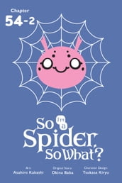 So I m a Spider, So What?, Chapter 54.2