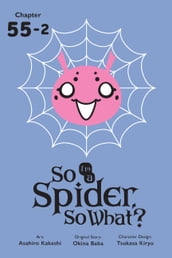 So I m a Spider, So What?, Chapter 55.2