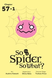 So I m a Spider, So What?, Chapter 57.1