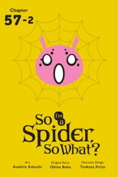 So I m a Spider, So What?, Chapter 57.2