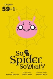 So I m a Spider, So What?, Chapter 59.1