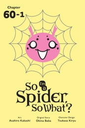 So I m a Spider, So What?, Chapter 60.1