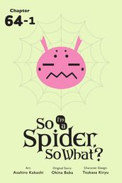 So I m a Spider, So What?, Chapter 64.1