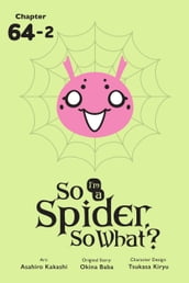 So I m a Spider, So What?, Chapter 64.2