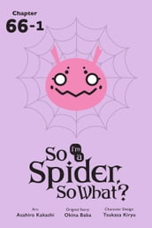 So I m a Spider, So What?, Chapter 66.1