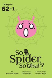 So I m a Spider, So What?, Chapter 62.1