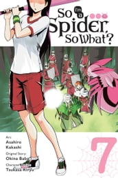 So I m a Spider, So What?, Vol. 7 (manga)