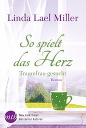 So spielt das Herz: Traumfrau gesucht