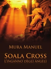 Soala Cross - L inganno degli angeli