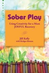 Sober Play: Using Creativity for a More Joyful Recovery