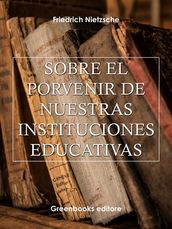 Sobre el porvenir de nuestras instituciones educativas