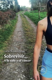 Sobrevivir... A la vida y al cáncer