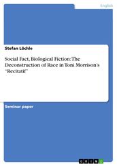 Social Fact, Biological Fiction: The Deconstruction of Race in Toni Morrison s  Recitatif 