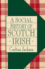 A Social History of the Scotch-Irish