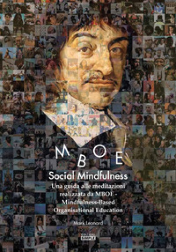 Social Mindfulness. Una guida alle meditazioni realizzata da MBOE-Mindfulness-Based Organisational Education - Mark Leonard