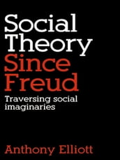 Social Theory Since Freud