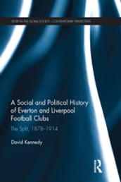 A Social and Political History of Everton and Liverpool Football Clubs
