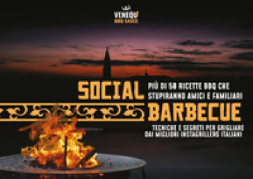 Social barbecue. Tecniche e segreti per grigliare dai migliori instagrillers italiani