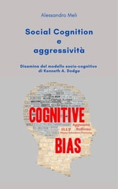 Social cognition e aggressività. Disamina del modello socio-cognitivo di Kenneth A. Dodge
