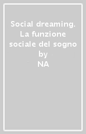 Social dreaming. La funzione sociale del sogno