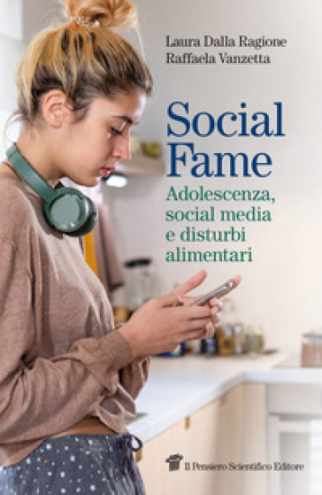 Social fame. Adolescenza, social media e disturbi alimentari - Laura Dalla Ragione - Raffaela Vanzetta