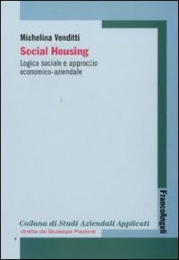 Social housing. Logica sociale e approccio economico-aziendale - Michelina Venditti
