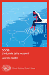 Social. L industria delle relazioni