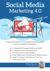 Social media marketing 4.0: la guida più completa per avere successo nel marketing digitale