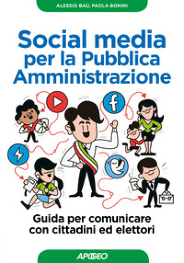 Social media per la pubblica amministrazione. Guida per comunicare con cittadini ed eletto...