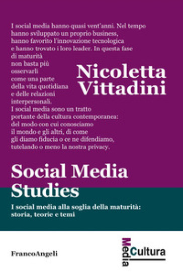 Social media studies. I social media alla soglia della maturità: storia, teorie e temi - Nicoletta Vittadini