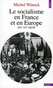 Le Socialisme en France et en Europe. (XIXe-XXe siècle)