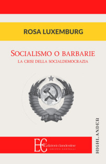 Socialismo o barbarie. La cristi della socialdemocrazia - Rosa Luxemburg