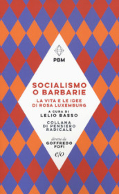 Socialismo o barbarie. La vita e le idee di Rosa Luxemburg