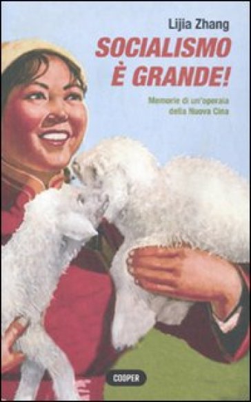 Socialismo è grande! Memorie di un'operaia della nuova Cina - Zhang Lijia