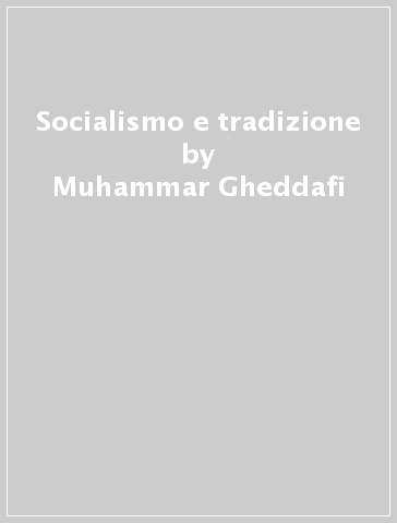 Socialismo e tradizione - Muhammar Gheddafi