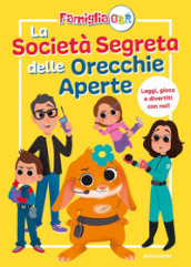 La Società Segreta delle Orecchie Aperte. La famiglia GBR. Ediz. a colori