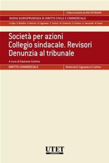 Società per azioni. Collegio sindacale. Revisori. Denunzia al tribunale - Angelo Bertolotti