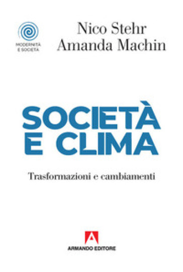 Società e clima. Trasformazioni e cambiamenti - Nico Sther - Amanda Machin