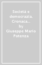 Società e democrazia. Cronaca di terzo millennio. Nuova ediz.